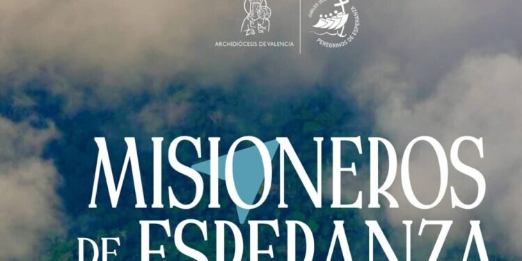 Domingo 18 de mayo: Jornada Valencia Misionera: “Misioneros de esperanza” Las parroquias rezarán por los misioneros, religiosas, laicos y sacerdotes que están presente en diferentes países
