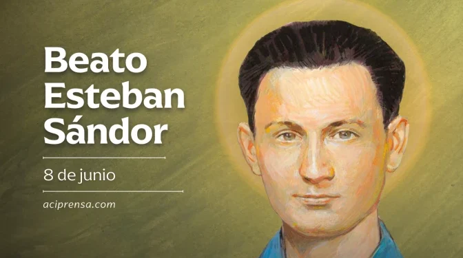 Hoy se recuerda al beato mártir que salvó de morir a 6 jóvenes, Beato Esteban Sándor 1 Hoy se recuerda a beato mártir que salvó de morir a 6 jóvenes